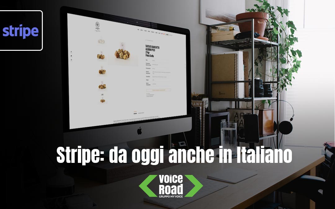 Stripe:l’ infrastruttura fondamentale per chi vende online da oggi anche in Italiano